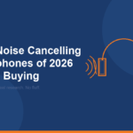 Best Noise Cancelling Headphones of 2026