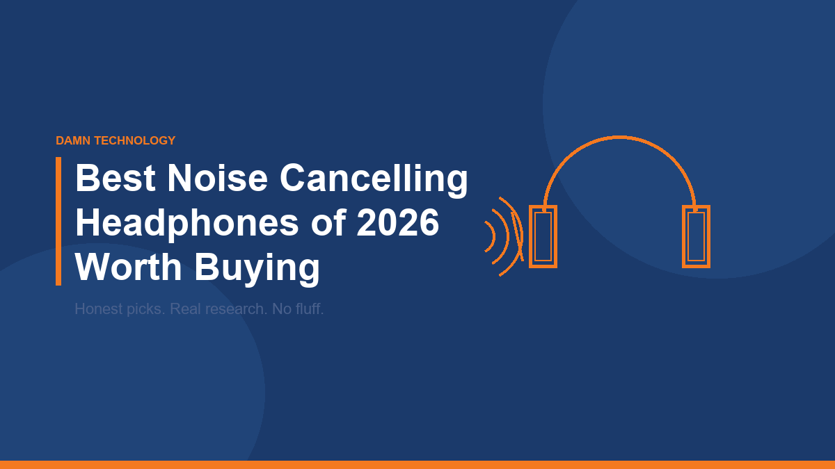 Best noise cancelling headphones of 2026 comparison guide from Damn Technology