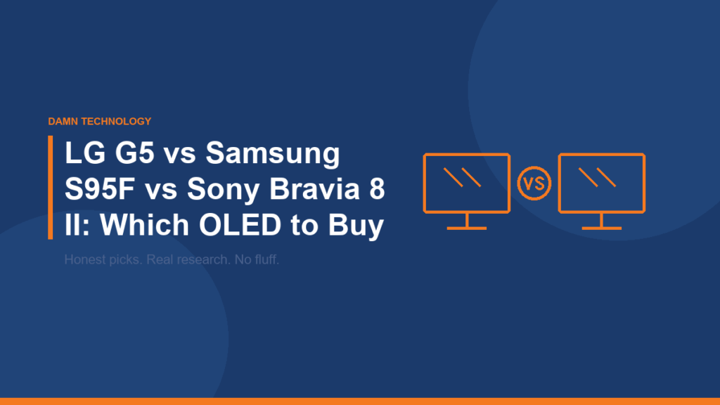LG G5 vs Samsung S95F vs Sony Bravia 8 II OLED TV comparison from Damn Technology